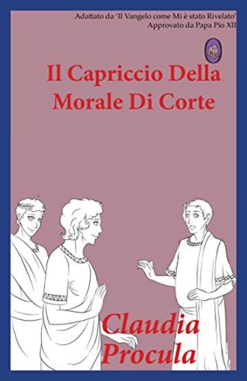 Il Capriccio Della Morale Di Corte (Claudia Procula Vol. 2)